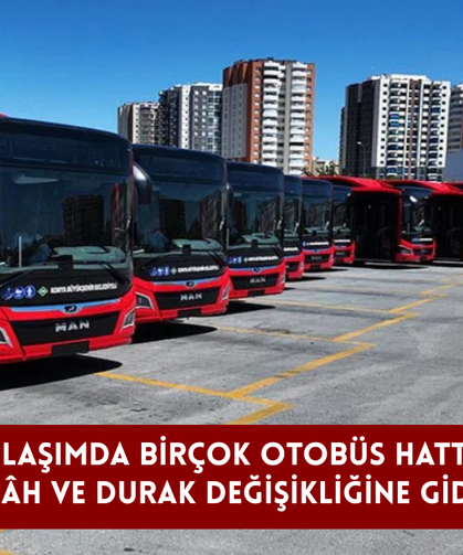 Toplu ulaşımda birçok otobüs hattında güzergâh ve durak değişikliğine gidildi