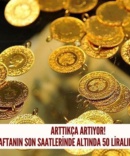 Haftanın son saatlerinde altında 50 liralık sıçrama!