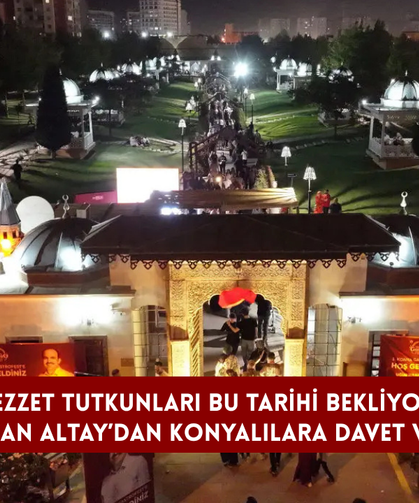 Lezzet tutkunları bu tarihi bekliyor! Başkan Altay’dan Konyalılara davet var
