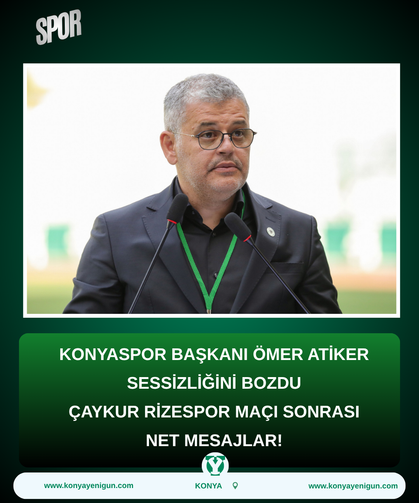 Konyaspor Başkanı Ömer Atiker sessizliğini bozdu: Çaykur Rizespor maçı sonrası net mesajlar!