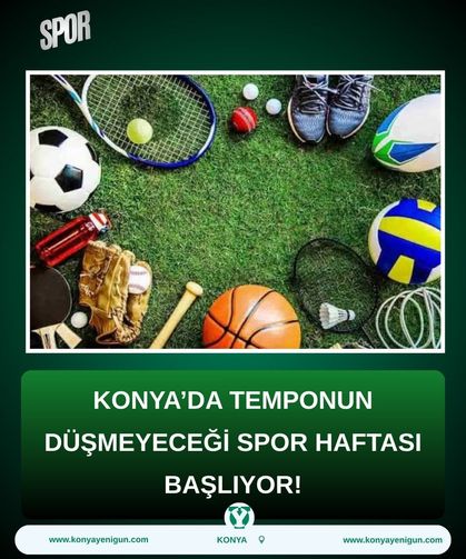 Konya’da temponun düşmeyeceği spor haftası başlıyor!
