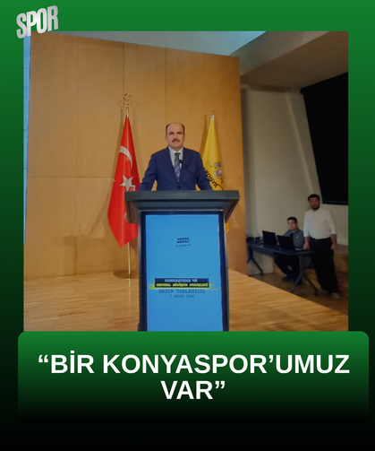 “Bir Konyaspor’umuz var”