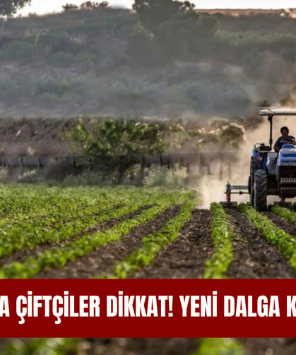 Konya'da çiftçiler dikkat! Yeni dalga kapıda...