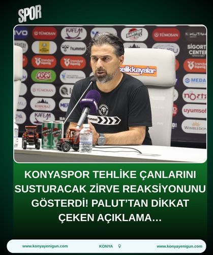 Konyaspor tehlike çanlarını susturacak zirve reaksiyonunu gösterdi! Palut’tan dikkat çeken açıklama…