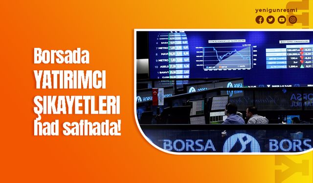 Borsada yatırımcı şikayetlerinde dev artış!