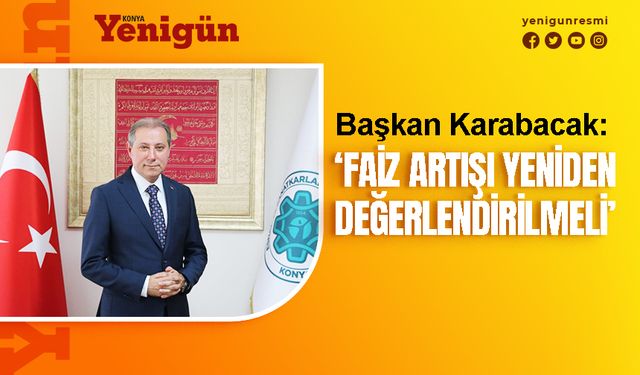 Başkan Karabacak'tan faiz açıklaması!