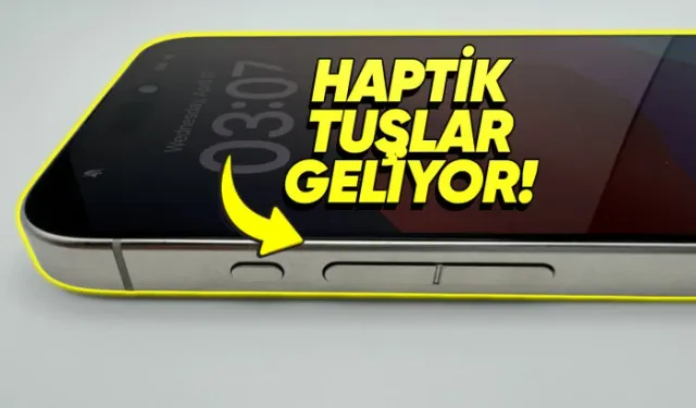 Apple, haptik tuşlara sahip iphone üzerinde çalışıyor: peki nedir bu 'haptik tuşlar'?