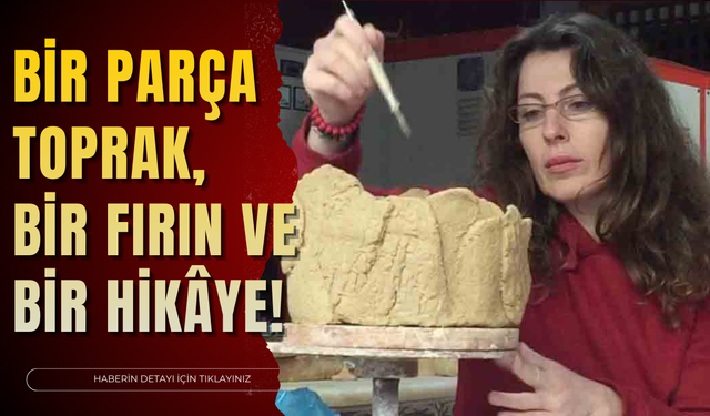 Bir parça toprak, bir fırın ve bir hikâye!