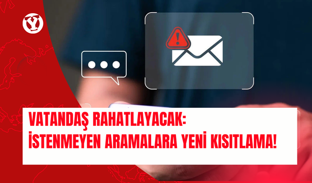 İstenmeyen aramalara yeni kısıtlama: Vatandaş rahatlayacak!