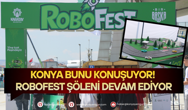 Konya bunu konuşuyor! Robofest şöleni devam ediyor