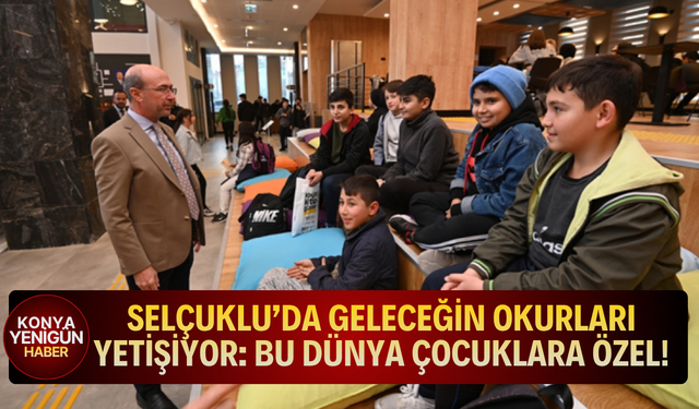 Selçuklu’da geleceğin okurları yetişiyor: Bu dünya çocuklara özel!