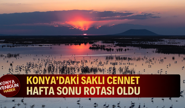 Konya’daki saklı cennet hafta sonu rotası oldu