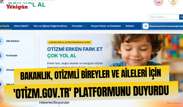 Bakanlık, otizmli bireyler ve aileleri için 'otizm.gov.tr' platformunu duyurdu