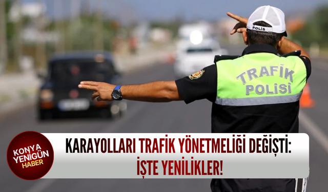 Karayolları trafik yönetmeliği değişti: İşte yenilikler!