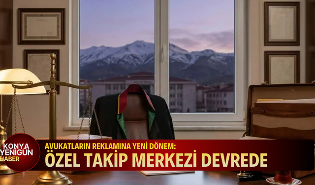 Avukatların reklamına yeni dönem: Özel takip merkezi devrede