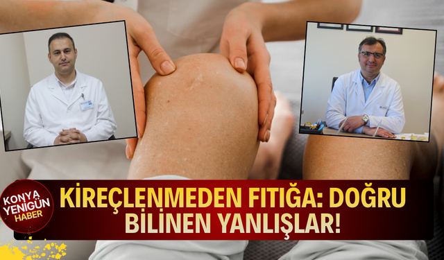 Kireçlenmeden fıtığa: Başkent Konya’daki uzmanlardan doğru bilinen yanlışlar!