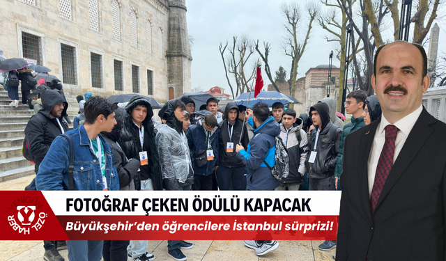 Büyükşehir’den öğrencilere İstanbul sürprizi! Fotoğraf çeken ödülü kapacak
