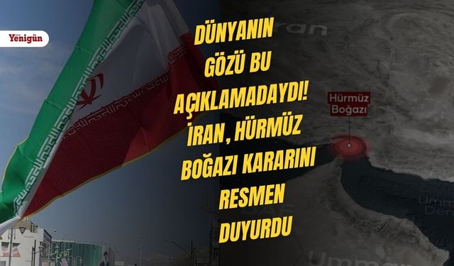 Dünyanın gözü bu açıklamadaydı! İran, Hürmüz Boğazı kararını resmen duyurdu