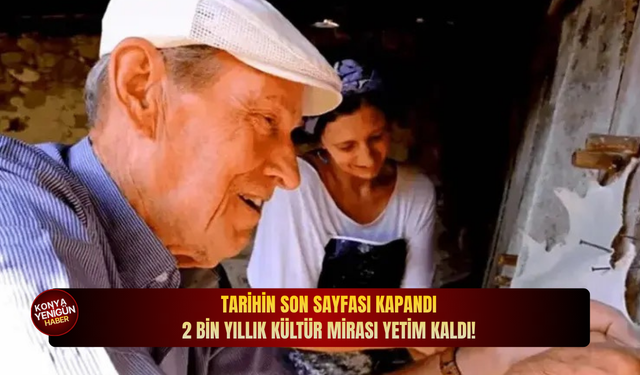 Tarihin son sayfası kapandı: 2 bin yıllık kültür mirası yetim kaldı!