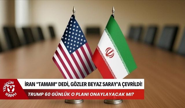 İran "tamam" dedi, gözler Beyaz Saray’a çevrildi! Trump 60 günlük o planı onaylayacak mı?