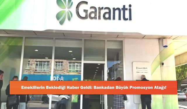 Emeklilerin Beklediği Haber Geldi: Bankadan Büyük Promosyon Atağı!