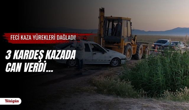 Tarım işçisi ailenin yaşadığı feci kaza yürekleri dağladı: 3 kardeş hayatını kaybetti