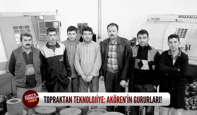 Topraktan teknolojiye: Akören’in gururları!