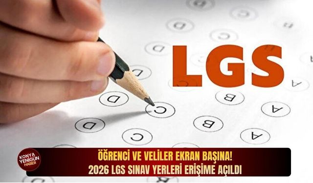 Öğrenci ve veliler ekran başına! 2026 LGS sınav yerleri erişime açıldı