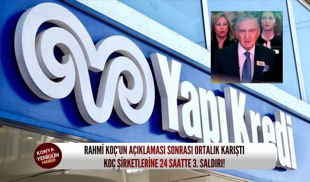 Rahmi Koç’un açıklaması sonrası ortalık karıştı: Koç şirketlerine 24 saatte 3. saldırı!
