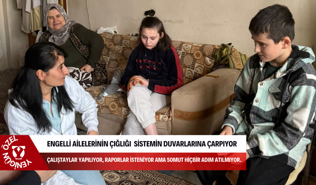 Engelli ailelerinin çığlığı, sistemin duvarlarına çarpıyor