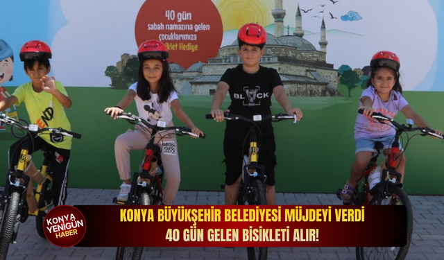 Konya Büyükşehir Belediyesi müjdeyi verdi: 40 gün gelen bisikleti alır!