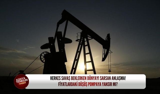Herkes savaş beklerken dünyayı sarsan anlaşma! Fiyatlardaki düşüş pompaya yansır mı?
