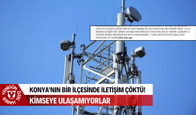 Konya'nın bir ilçesinde iletişim çöktü! Kimseye ulaşamıyorlar
