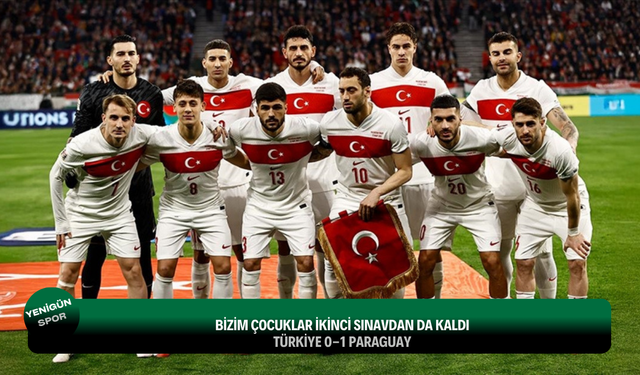 Bizim Çocuklar ikinci sınavdan da kaldı: Türkiye 0-1 Paraguay