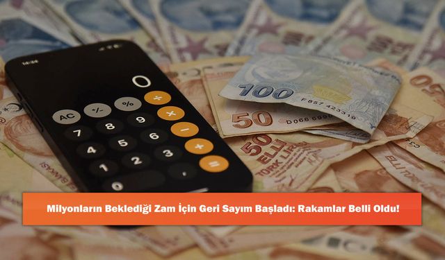 Milyonların Beklediği Zam İçin Geri Sayım Başladı: Rakamlar Belli Oldu!