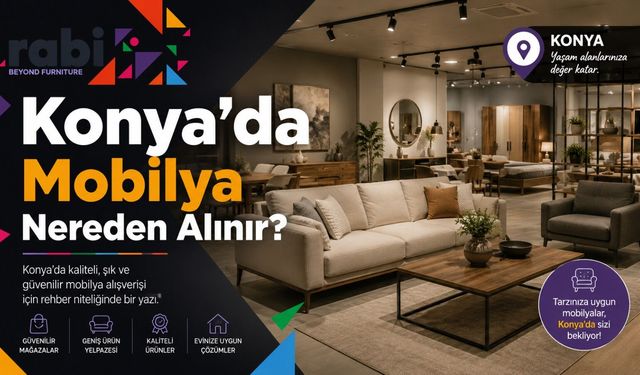Konya'da Mobilya Nereden Alınır?