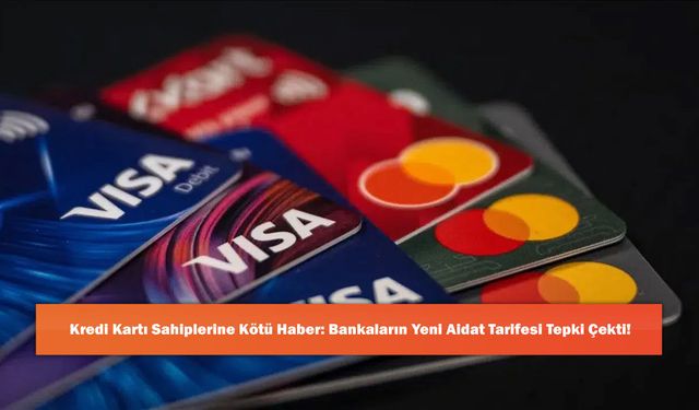 Kredi Kartı Sahiplerine Kötü Haber: Bankaların Yeni Aidat Tarifesi Tepki Çekti!
