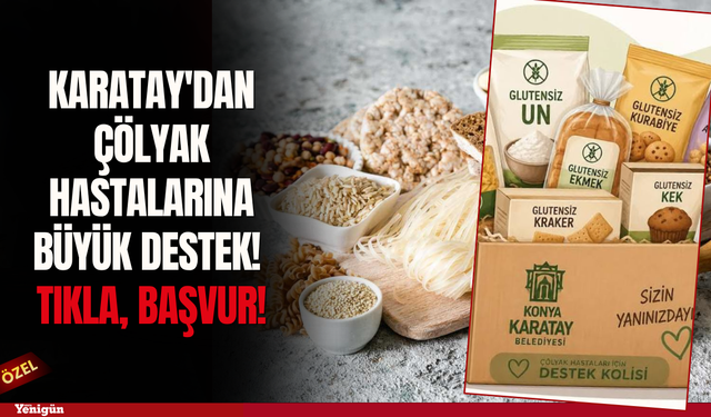 Karatay'dan çölyak hastalarına büyük destek! Ücretsiz başvuru için tıklayınız