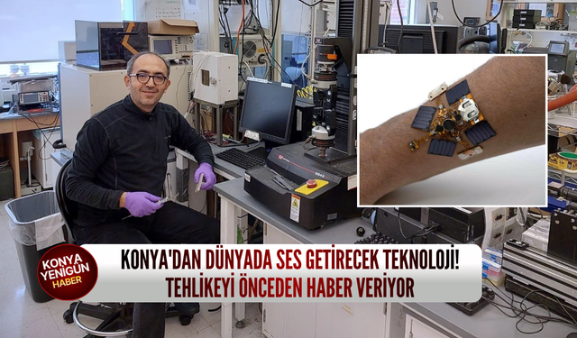 Konya'dan dünyada ses getirecek teknoloji! Tehlikeyi önceden haber veriyor