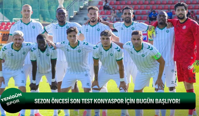 Sezon öncesi son test Konyaspor için bugün başlıyor!