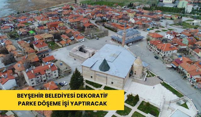 Beyşehir Belediyesi dekoratif parke döşeme işi yaptıracak