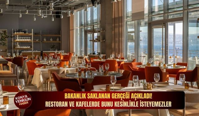 Bakanlık saklanan gerçeği açıkladı! Restoran ve kafelerde bunu kesinlikle isteyemezler