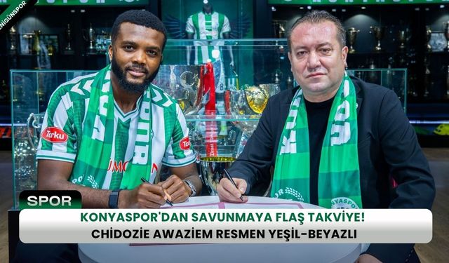 Konyaspor'dan savunmaya flaş takviye! Chidozie Awaziem resmen yeşil-beyazlı