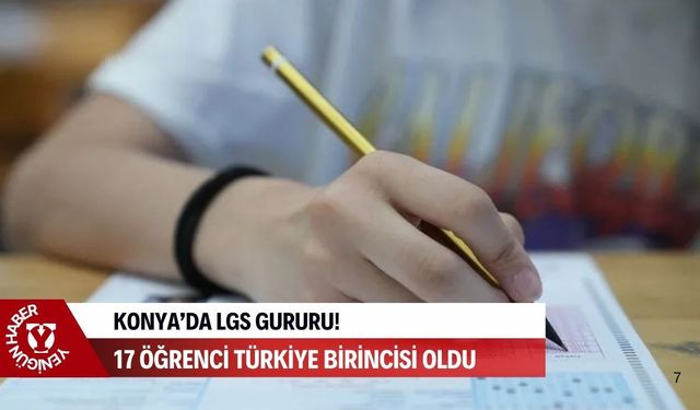Konya’da LGS gururu: 17 öğrenci 500 tam puanla Türkiye birincisi oldu