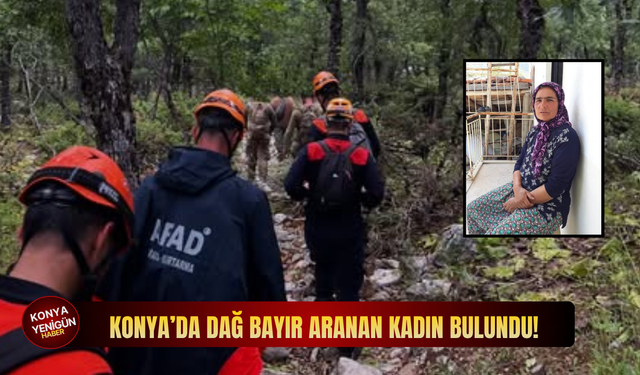 Konya'da dağ bayır aranan kayıp kadın bulundu