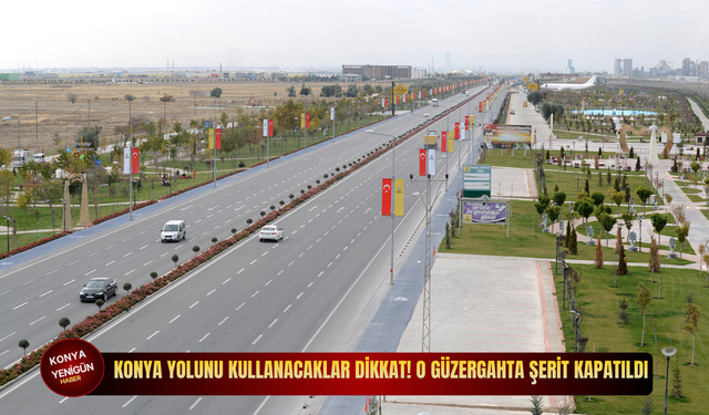 Konya yolunu kullanacaklar dikkat! O güzergahta şerit kapatıldı