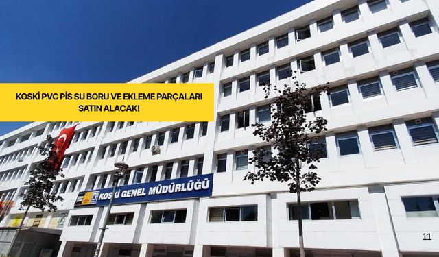 KOSKİ PVC pis su boru ve ekleme parçaları satın alacak!