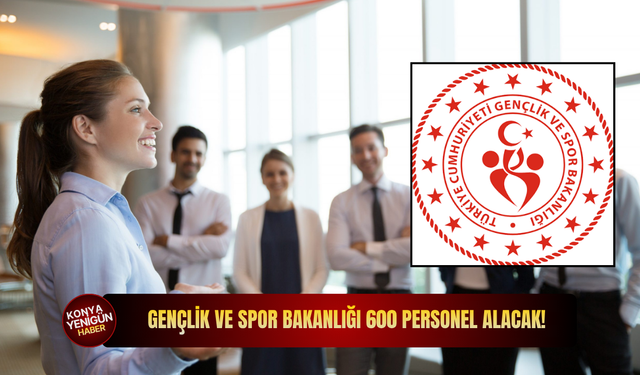 Gençlik ve Spor Bakanlığı 600 personel alacak!