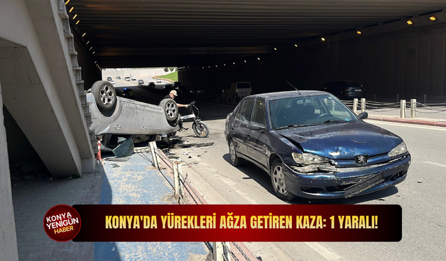 Konya'da yürekleri ağza getiren kaza: 1 yaralı!