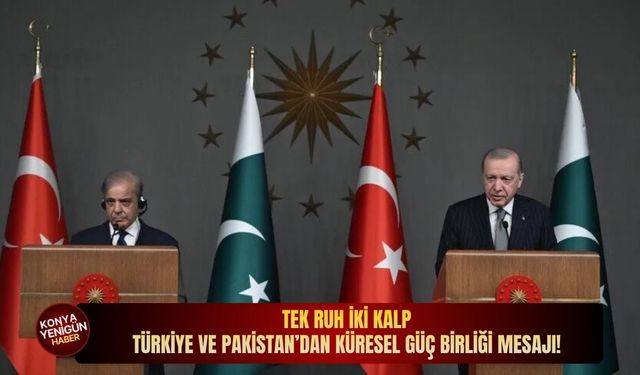 Tek ruh iki kalp: Türkiye ve Pakistan’dan küresel güç birliği mesajı!